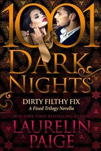 Dual Review: Dirty Filthy Fix: A Fixed Trilogy Novella
