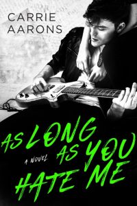Release Blitz & Review: As Long As You Hate Me by Carrie Aarons