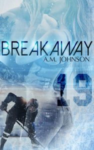 Breakaway by A.M. Johnson Release Blitz & Review