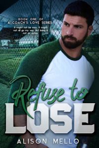 Refuse to Lose by Alison Mello Release & Review