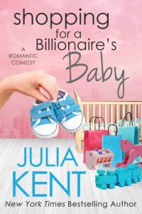 Shopping for a Billionaire’s Baby by Julia Kent Release Blitz & Review