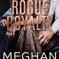 Rogue Royalty by Meghan March Blog Tour & Review
