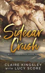 Sidecar Crush, Book #2 in the Bootleg Springs Series by Lucy Score & Claire Kingsley is LIVE!