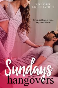 Sundays Are For Hangovers by K. Webster & J.D. Hollyfield
