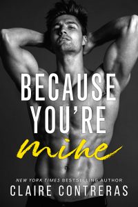 Because You’re Mine by Claire Contreras Release & Review