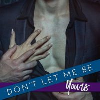 Don’t Let Me Be Yours by Kimberly Reese & Dominique Laura Release & Review
