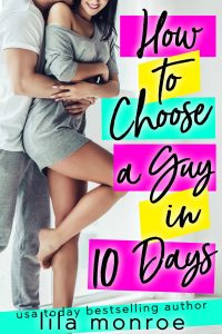 How To Choose A Guy In Ten Days by Lila Monroe Release Blitz & Review