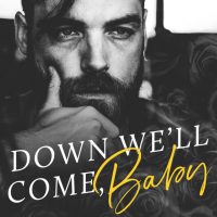 Down We’ll Come, Baby by Carrie Aarons Blog Tour & Review