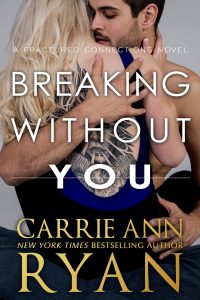 Breaking Without You by Carrie Ann Ryan