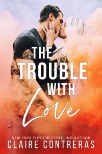 The Trouble With Love by Claire Contreras Release & Review