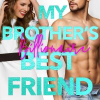 My Brother’s Billionaire Best Friend by Max Monroe Blog Tour | Review