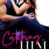 Catching Him by Aurora Rose Reynolds Release & Review