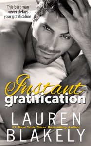 Instant Gratification by Lauren Blakely Release Blitz & Review