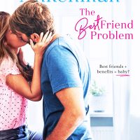 The Best Friend Problem by Mariah Ankeman Release Blitz & Review