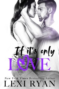 If It’s Only Love by Lexi Ryan Blog Tour & Review