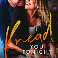 I Knead You Tonight by Teagan Hunter Release Blitz & Review