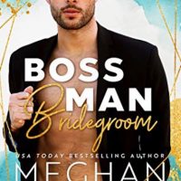 Boss Man Bridegroom by Meghan Quinn Release Blitz & Review