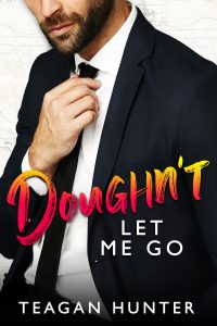 Doughn’t Let Me Go by Teagan Hunter Release Blitz & Review