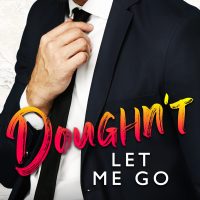 Doughn’t Let Me Go by Teagan Hunter Release Blitz & Review