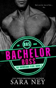 Bachelor Boss by Sara Ney Release & Review