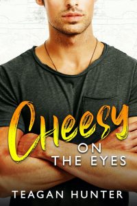 Cheesy on the Eyes by Teagan Hunter Review