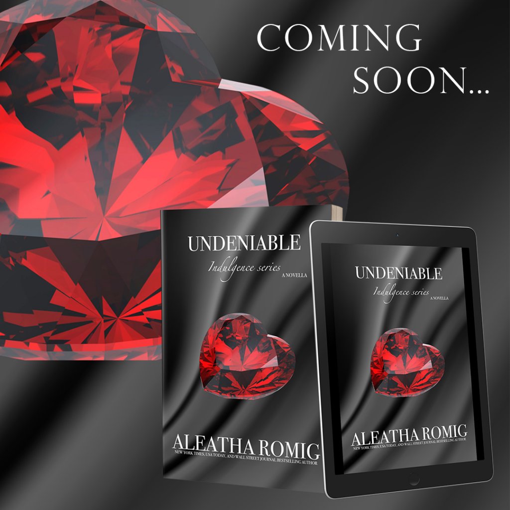 Undeniable by Aleatha Romig coming soon