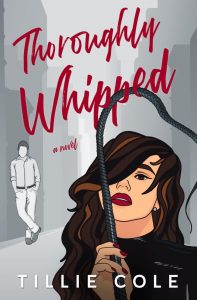 Thoroughly Whipped by Tillie Cole Release & Review