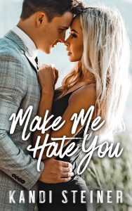 Make Me Hate You by Kandi Steiner Release & Review