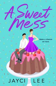A Sweet Mess by Jayci Lee Release & Review