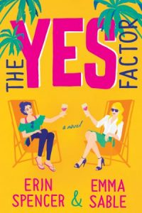 The Yes Factor by Erin Spencer & Emma Sable Blog Tour & Review