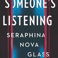 Someone’s Listening by Seraphina Nova Glass Release & Review