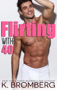 Flirting with 40 by K. Bromberg Release Blitz & Review