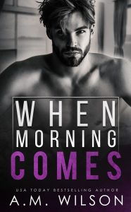 When Morning Cones by A.M. Wilson Release & Review