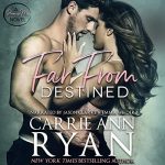Far From Destined by Carrie Ann Ryan