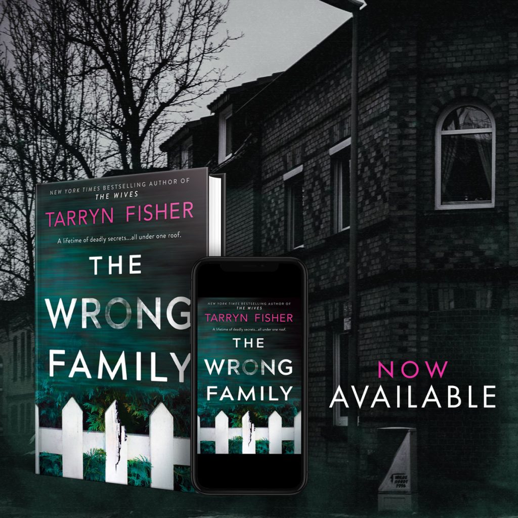 The Wrong Family by Tarryn Fisher is live