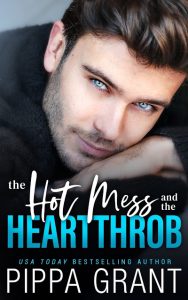 The Hot Mess and the Heartthrob by Pippa Grant Release & Review