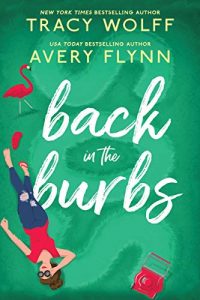 Back in the Burbs by Tracy Wolff and Avery Flynn Release & Review