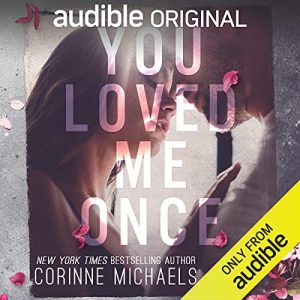 Audio Review: You Loved Me Once By Corinne Michaels