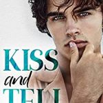 Kiss and Tell by Maya Hughes