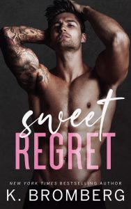 Sweet Regret by K. Bromberg Release & Review