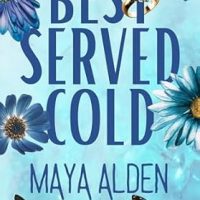 Best Served Cold by Maya Alden